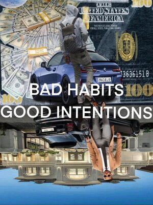 cover image of Bad Habits Good Intentions